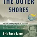 Cover Art for 9781560256892, Beyond the Outer Shores: The Untold Odyssey of Ed Ricketts, the Pioneering Ecologist Who Inspired John Steinbeck and Joseph Campbell by Eric Tamm