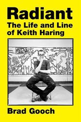 Cover Art for 9780062698261, Radiant: The Life and Line of Keith Haring by Brad Gooch