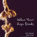 Cover Art for 9780310868392, When Your Rope Breaks by Ruth Graham