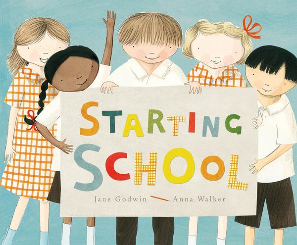 Cover Art for 9781743480977, Starting School (eBook) by Jane Godwin, Anna Walker