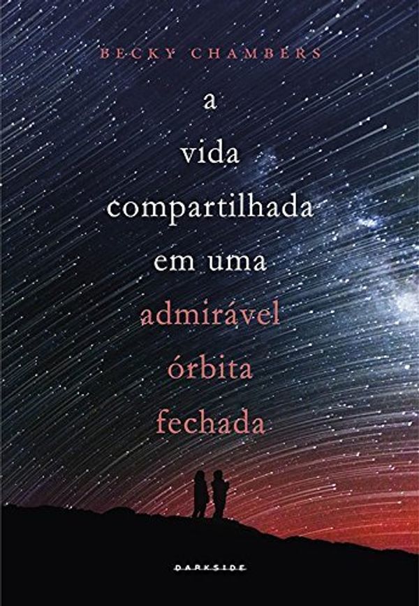 Cover Art for 9788594541215, A vida compartilhada em uma admirável órbita fechada by Becky Chambers