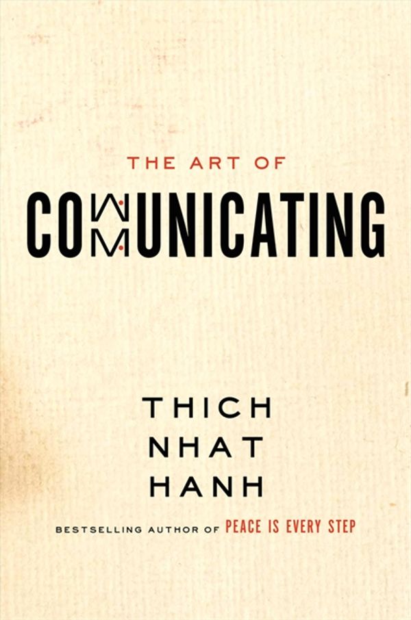 Cover Art for 9780062224675, The Art of Communicating by Thich Nhat Hanh