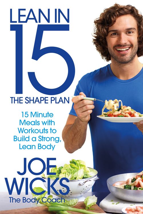 Cover Art for 9781509800698, Lean in 15 - The Shape Plan: 15 minute meals and workouts to build a strong, lean body by Joe Wicks