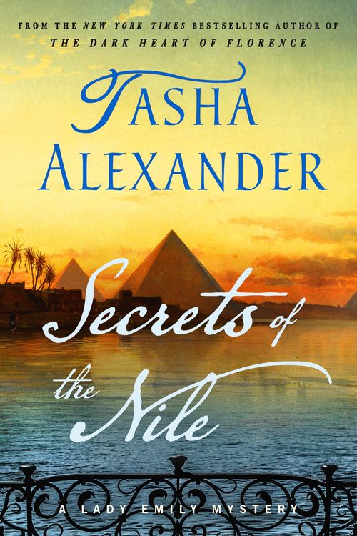 Cover Art for 9781250819710, Secrets of the Nile: A Lady Emily Mystery (Lady Emily Mysteries, 16) by Tasha Alexander