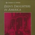 Cover Art for 9780801828720, Erin’s Daughters in America: Irish Immigrant Women in the Nineteenth Century by Hasia R. Diner