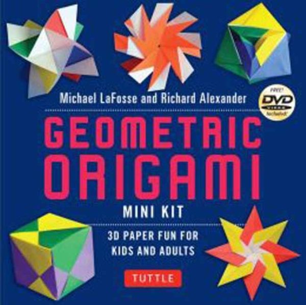 Cover Art for 9784805312810, Geometric Origami Mini Kit by Michael G. LaFosse, Richard L. Alexander
