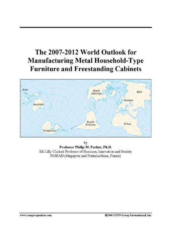 Cover Art for 9780497331535, The 2007-2012 World Outlook for Manufacturing Metal Household-Type Furniture and Freestanding Cabinets by Unknown