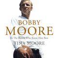 Cover Art for 9780007213665, Bobby Moore by Tina Moore