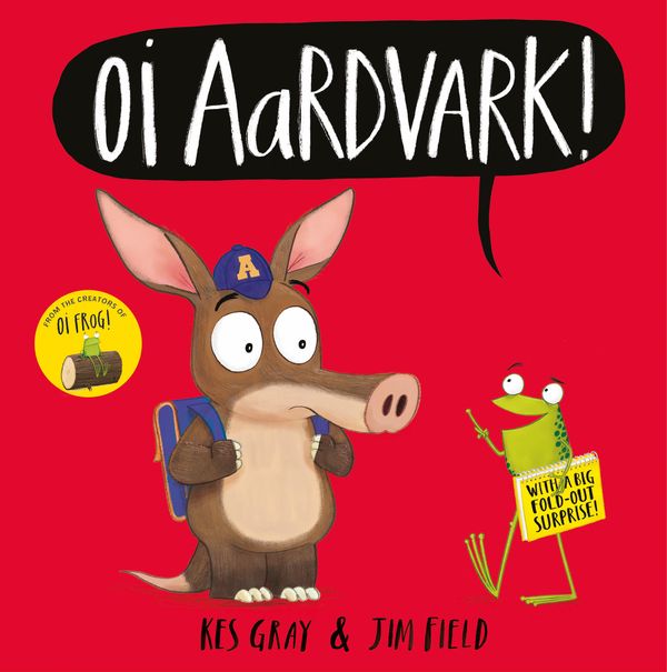 Cover Art for 9781444955927, Oi Aardvark! (Oi Frog and Friends) by Kes Gray