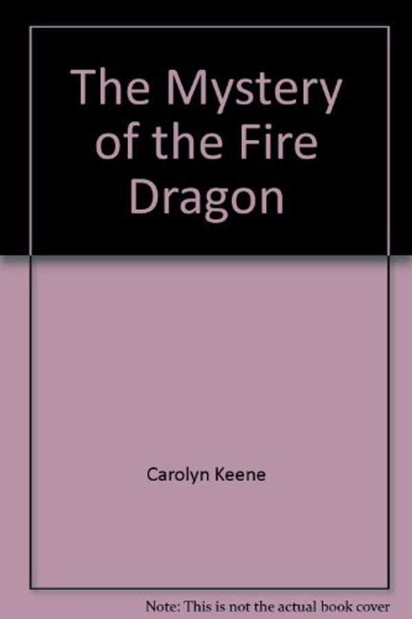 Cover Art for 9780006919827, The Mystery of the Fire Dragon (The Nancy Drew mystery stories No 28) by Carolyn Keene