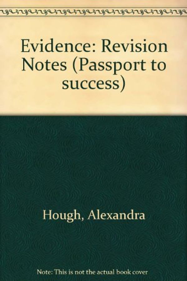 Cover Art for 9781858362021, Evidence: Revision Notes (Passport to success) by Alexandra Hough