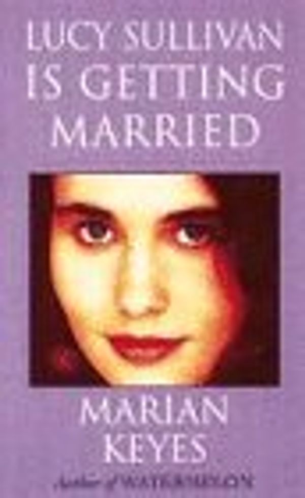 Cover Art for 9781853716157, Lucy Sullivan Is Getting Married by Marian Keyes