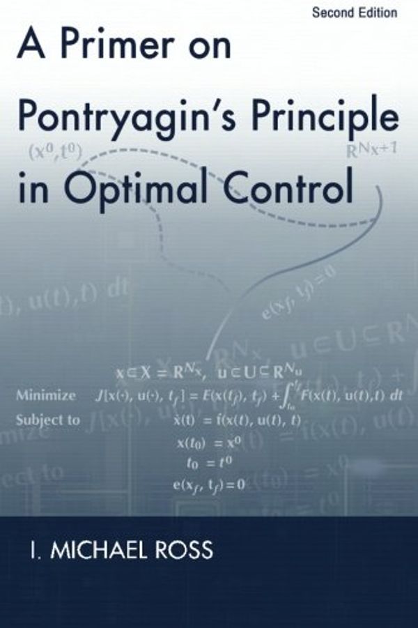Cover Art for 9780984357116, A Primer on Pontryagin's Principle in Optimal ControlSecond Edition by I Michael Ross