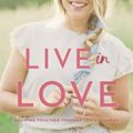 Cover Art for 9780593129043, Live in Love by Lauren Akins, Mark Dagostino