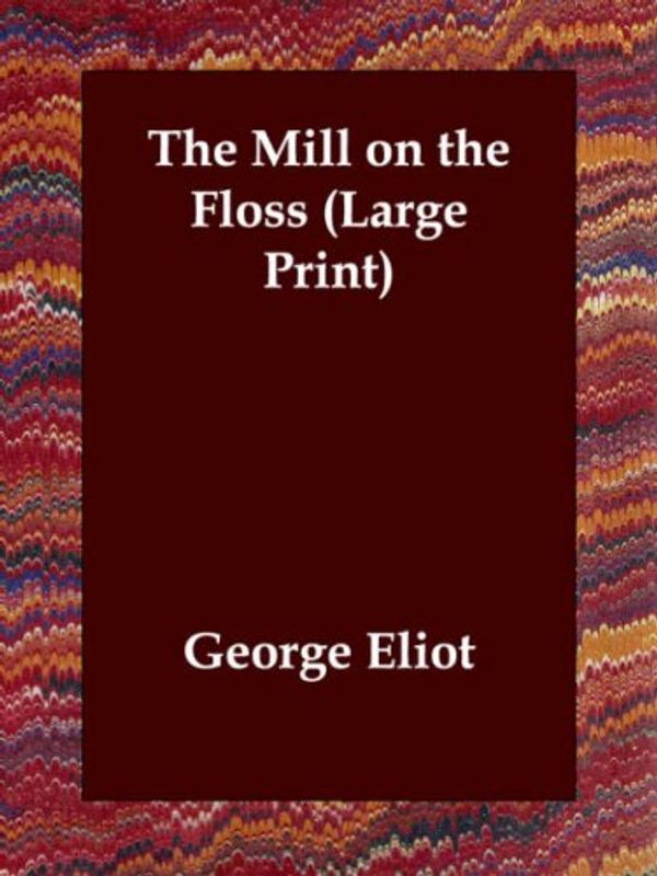 Cover Art for 9781847027061, The Mill on the Floss by George Eliot