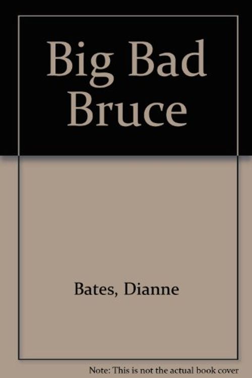 Cover Art for 9780207176968, Big Bad Bruce by Dianne Bates, Phoebe Middleton