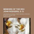 Cover Art for 9781150831522, Memoirs of the Rev. John Rodgers, D. D.; Late Pastor of the Wall-Street and Brick Churches in the City of New-York by Samuel Miller