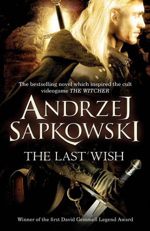 Cover Art for 9780575082441, The Last Wish by Andrzej Sapkowski