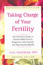 Cover Art for 9780060937645, Taking Charge of Your Fertility: The Definitive Guide to Natural Birth Control, Pregnancy Achievement, and Reproductive Health (Revised Edition) [Paperback] by Toni Weschler
