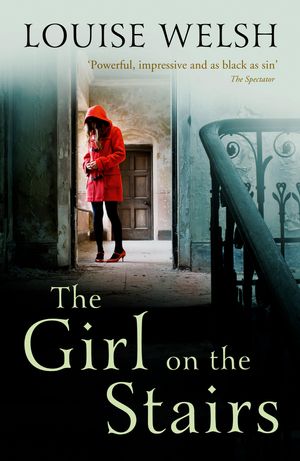 Cover Art for 9781848546509, The Girl on the Stairs: A Masterful Psychological Thriller by Louise Welsh