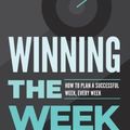 Cover Art for 9781544530239, Winning the Week: How To Plan A Successful Week, Every Week by Bentley, Demir, Bentley, Carey