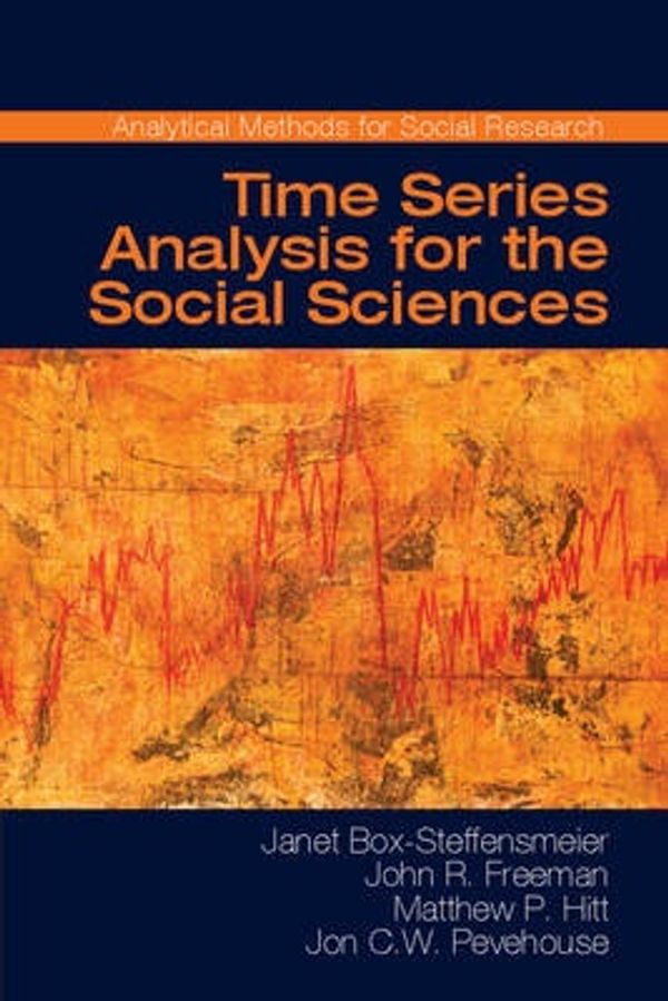 Cover Art for 9780521691550, Time Series Analysis for the Social Sciences (Analytical Methods for Social Research) by Box-Steffensmeier, Janet M., John R. Freeman, Matthew P. Hitt, Jon C. w. Pevehouse