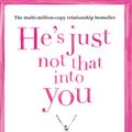 Cover Art for 9780007379828, He’s Just Not That Into You: The No-Excuses Truth to Understanding Guys by Greg Behrendt, Liz Tuccillo