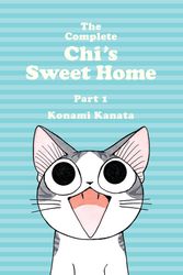 Cover Art for 9781942993162, The Complete Chi's Sweet Home, 1Chi's Sweet Home by Konami Kanata