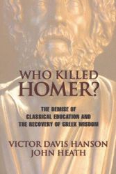 Cover Art for 9781893554269, Who Killed Homer? by Victor Davis Hanson, John Heath
