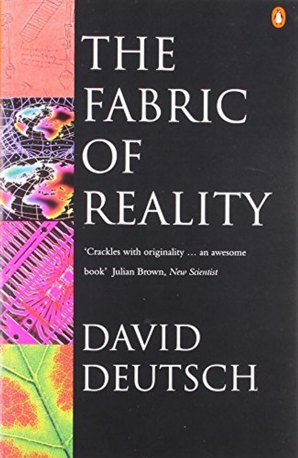 Cover Art for B015YM9JCS, The Fabric of Reality: Towards a Theory of Everything by Deutsch, David [26 March 1998] by David Deutsch