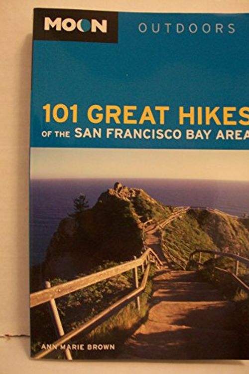 Cover Art for 9781566919456, Moon 101 Great Hikes of the San Francisco Bay Area by Ann Marie Brown