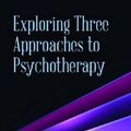 Cover Art for 9781433815201, Exploring Three Approaches to Psychotherapy by Leslie S. Greenberg