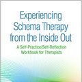 Cover Art for B0787BVKTX, Experiencing Schema Therapy from the Inside Out: A Self-Practice/Self-Reflection Workbook for Therapists (Self-Practice/Self-Reflection Guides for Psychotherapists) by Joan M. Farrell, Ida A. Shaw