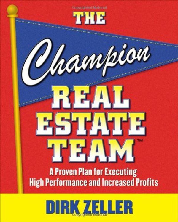 Cover Art for 9780071499019, The Champion Real Estate Team: A Proven Plan for Executing High Performance and Increasing Profits by Dirk Zeller