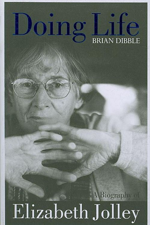 Cover Art for 9781921401060, Doing Life: A Biography of Elizabeth Jolley by Brian Dibble