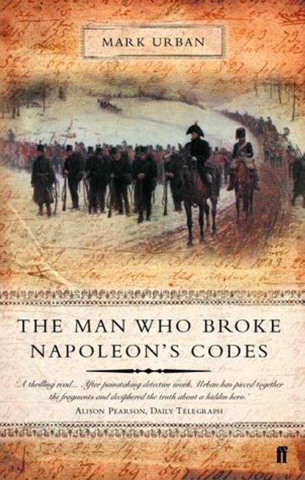 Cover Art for 9780571205387, Man Who Broke Napoleon's Codes by Mark Urban