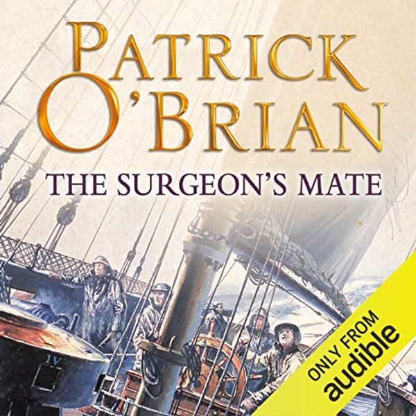Cover Art for B00NW4VOMO, The Surgeon's Mate: Aubrey-Maturin Series, Book 7 by Patrick O'Brian