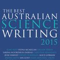Cover Art for 9781742242231, The Best Australian Science Writing 2015 by Adam, Bianca, Nogrady, Spencer