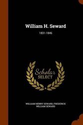 Cover Art for 9781343816046, William H. Seward1831-1846 by William Henry Seward,Frederick William Seward