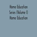 Cover Art for 9789354176845, Home education series (Volume I) Home Education by M. Mason, Charlotte