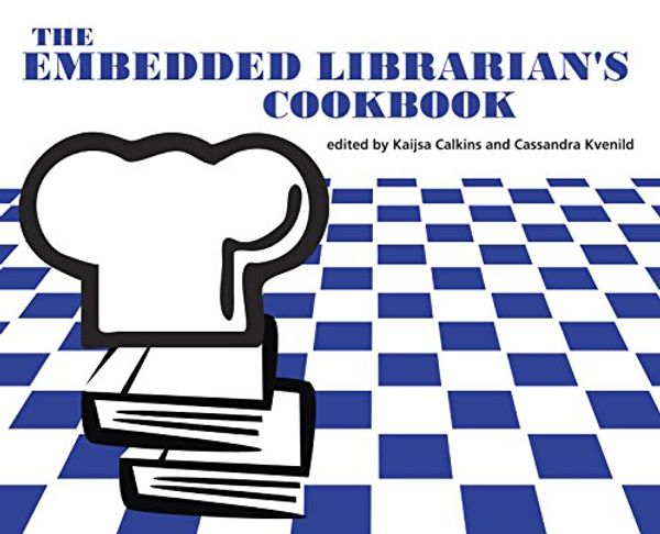 Cover Art for 9780838986936, The Embedded Librarian's Cookbook by Kaijsa Calkins