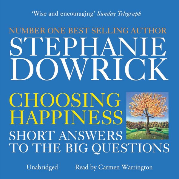 Cover Art for 9781448159352, Choosing Happiness by Stephanie Dowrick, Catherine Greer