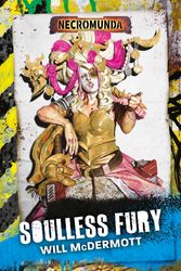 Cover Art for 9781789990836, Soulless Fury (Necromunda) by Will McDermott