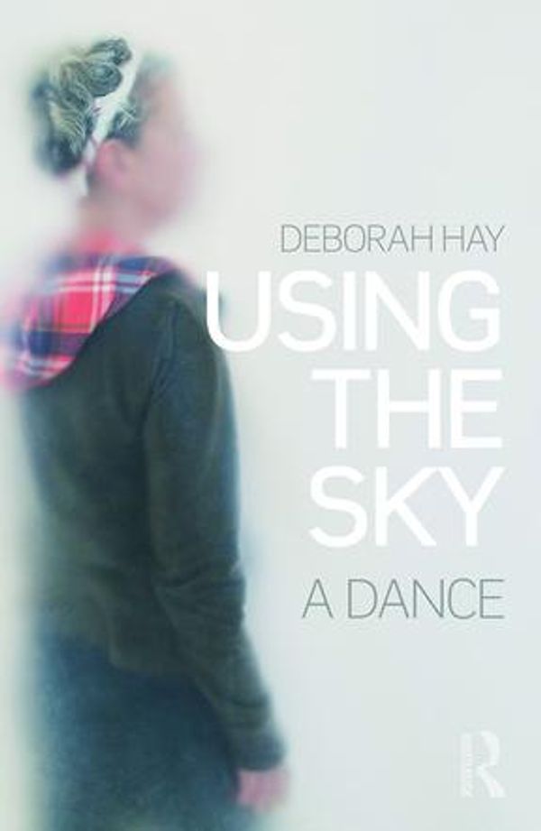 Cover Art for 9781317428411, Using the Sky by Deborah Hay