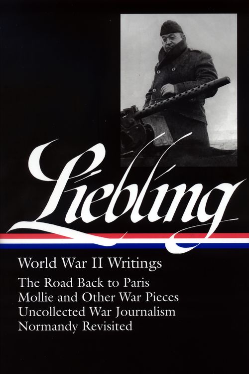 Cover Art for 9781598530186, A. J. Liebling: World War II Writings (LOA #181) by A. J. Liebling