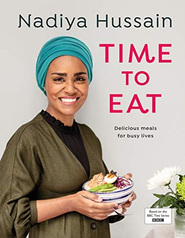 Cover Art for B07P9S3YYL, Time to Eat: Delicious meals for busy lives by Nadiya Hussain