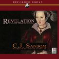 Cover Art for 9781436169288, Revelation: C.J Sansom A Matthew Shardlake Mystery, Narrated By Steven Crossley, 18 Cds [Complete & Unabridged Audio Book] by C. J. Sansom