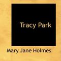 Cover Art for 9781426485640, Tracy Park by Mary Jane Holmes