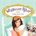 Cover Art for 9780545415712, Whatever After #4: Dream on by Sarah Mlynowski