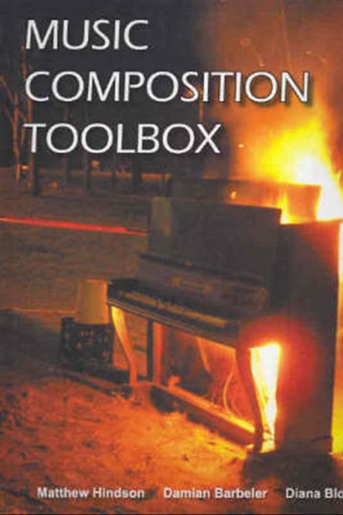 Cover Art for 9780855835644, Music Composition Toolbox by Matthew Hindson, Damian Barbeler, Diana Blom